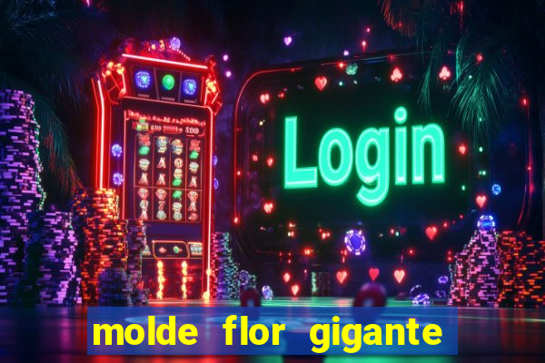 molde flor gigante de organza